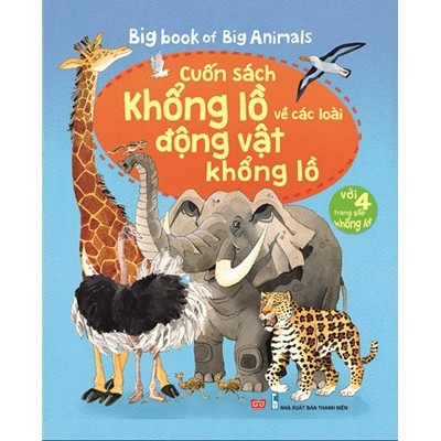 Sách Big Book Of Big Animals - Cuốn Sách Khổng Lồ Về Các Loài Động Vật Khổng Lồ
