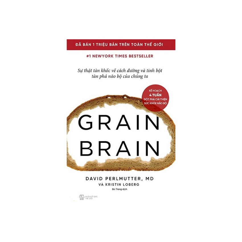 Sách Grain Brain - Sự Thật Tàn Khốc Về Cách Đường Và Tinh Bột Tàn Phá Não Bộ Của Chúng Ta