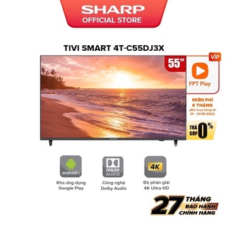 Mua  Mã ELBAU7 giảm 7% đến 1TR  New model  TV LED Sharp 4K 4T-C55DJ3X 55inch Android 10 & điều khiển giọng nói