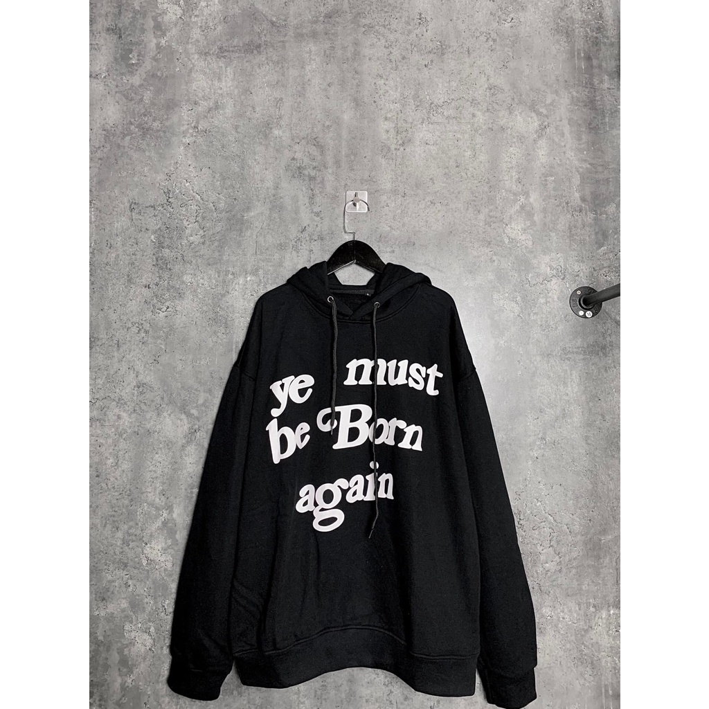 ÁO HOODIE NỈ IN CHỮ YE MUST BORN FORM RỘNG UNISEX NAM NỮ