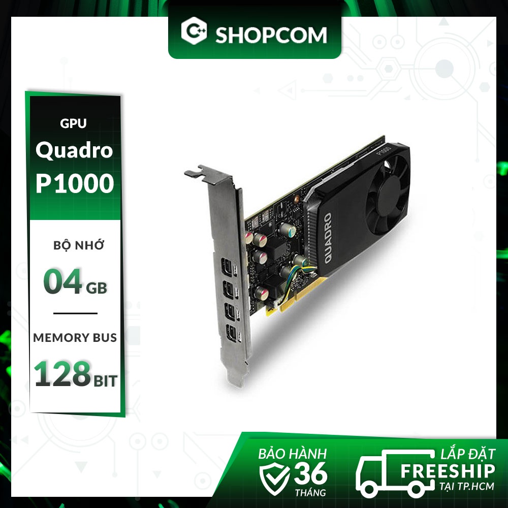 [BH 12 THÁNG 1 ĐỔI 1] Nvidia Quadro P1000 - 4G DDR5 128Bit linh kiện chính hãng Shopcom