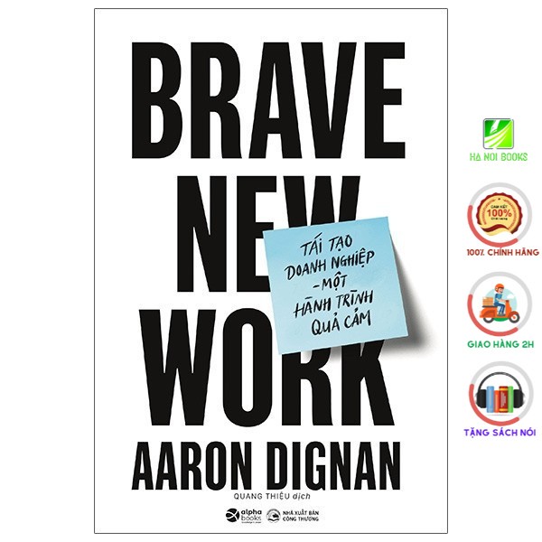Sách - Tái Tạo Doanh Nghiệp - Một Hành Trình Quả Cảm - Brave New Work [AlphaBooks]