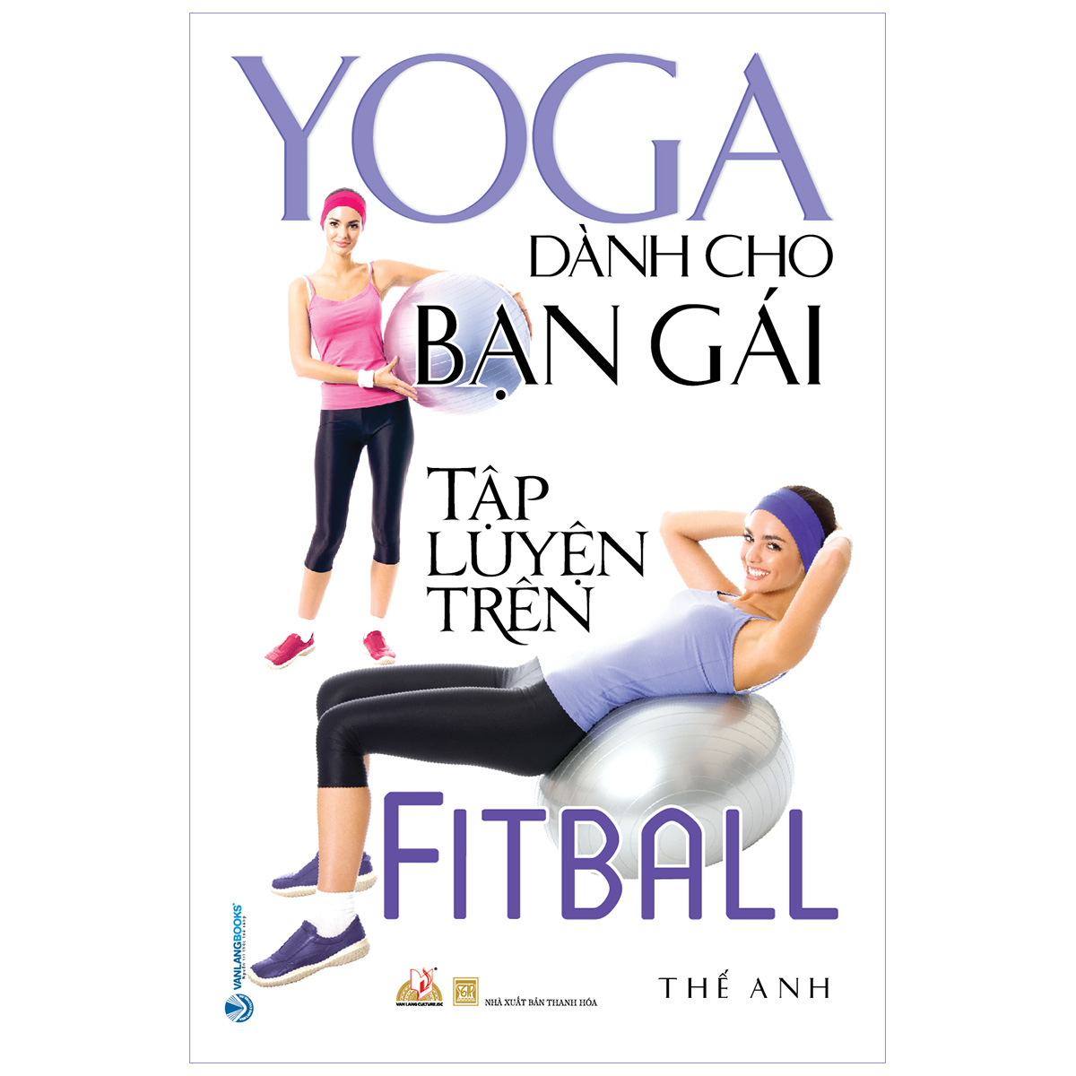 Sách Yoga Dành Cho Bạn Gái Tập Luyện Trên Fitball (Tái Bản 2020)