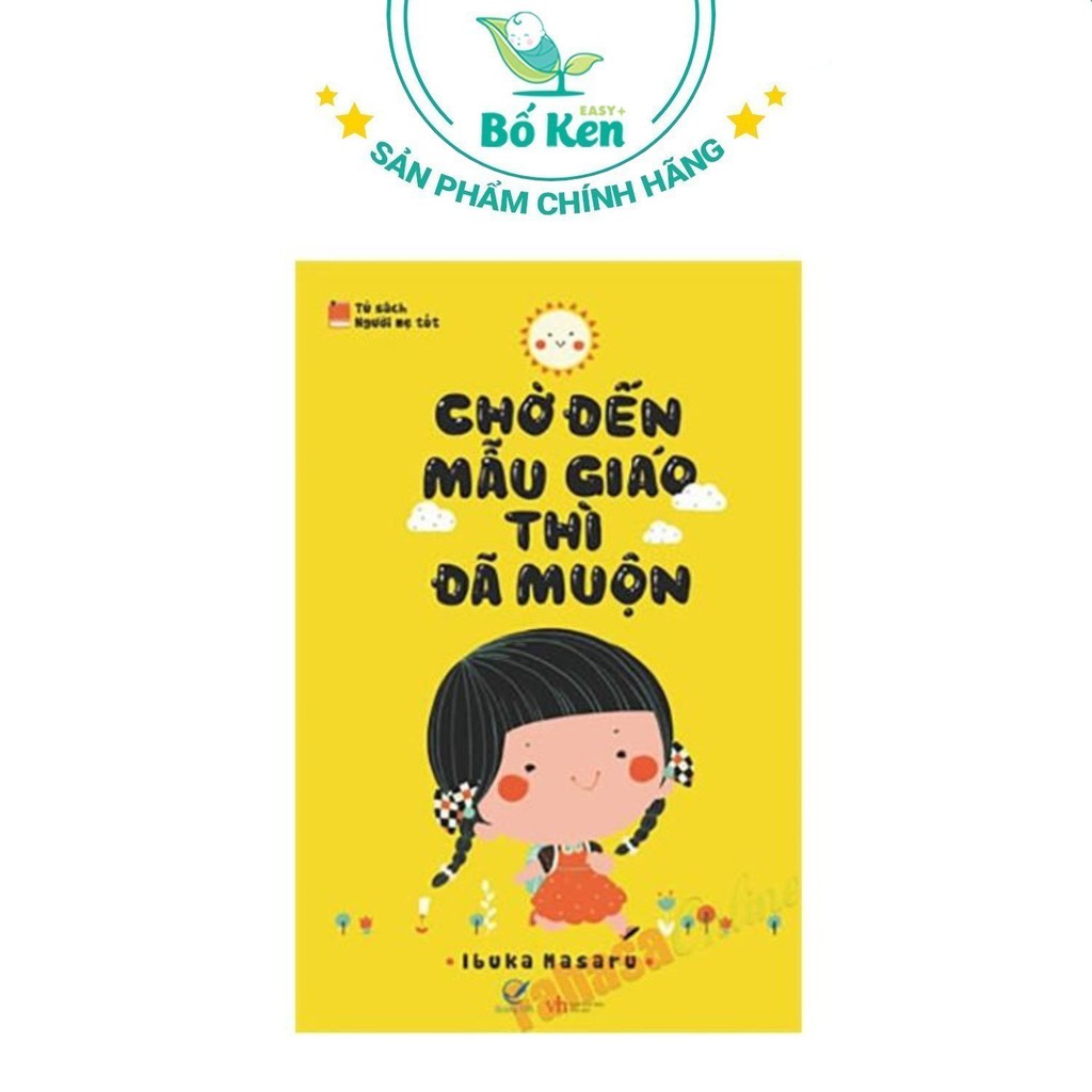 Sách - Chờ Đến Mẫu Giáo Thì Đã Muộn