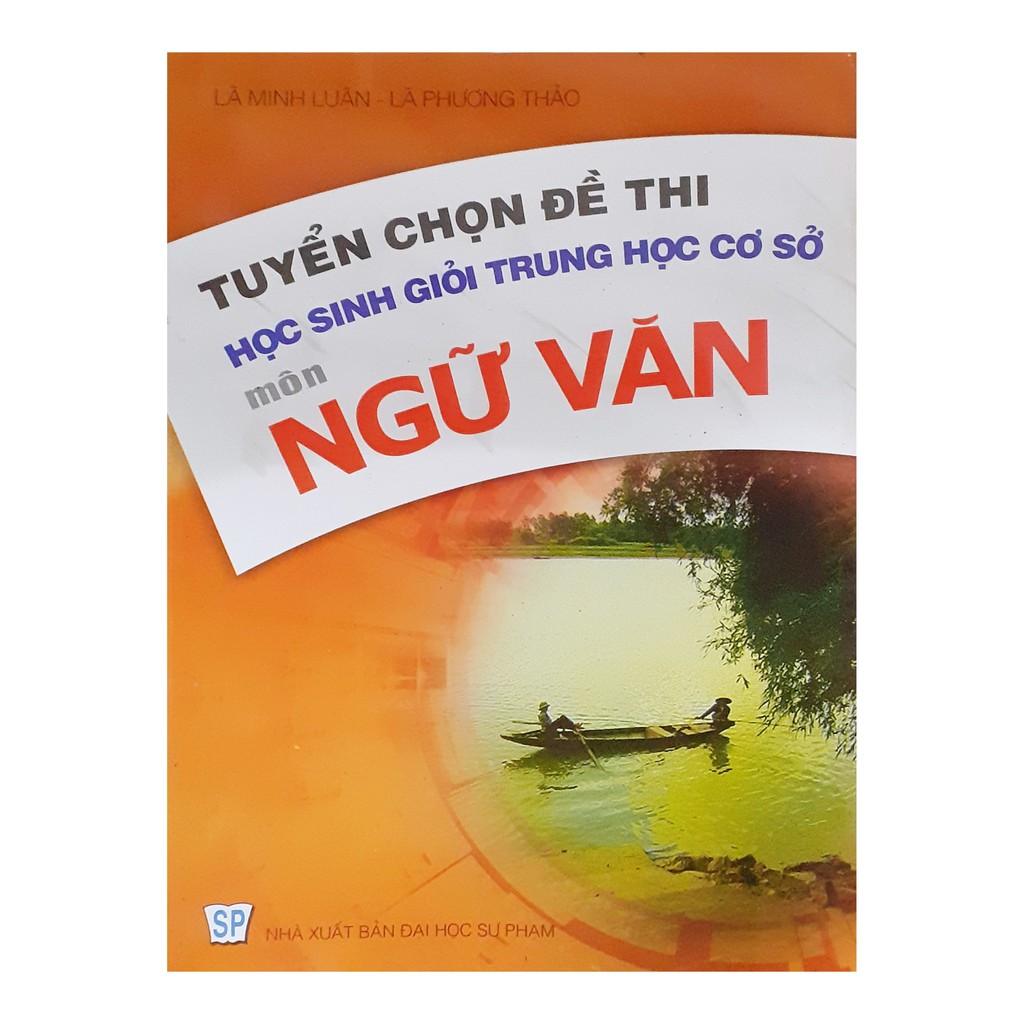 Sách - Tuyển chọn đề thi học sinh giỏi Trung học Cơ sở môn Ngữ văn