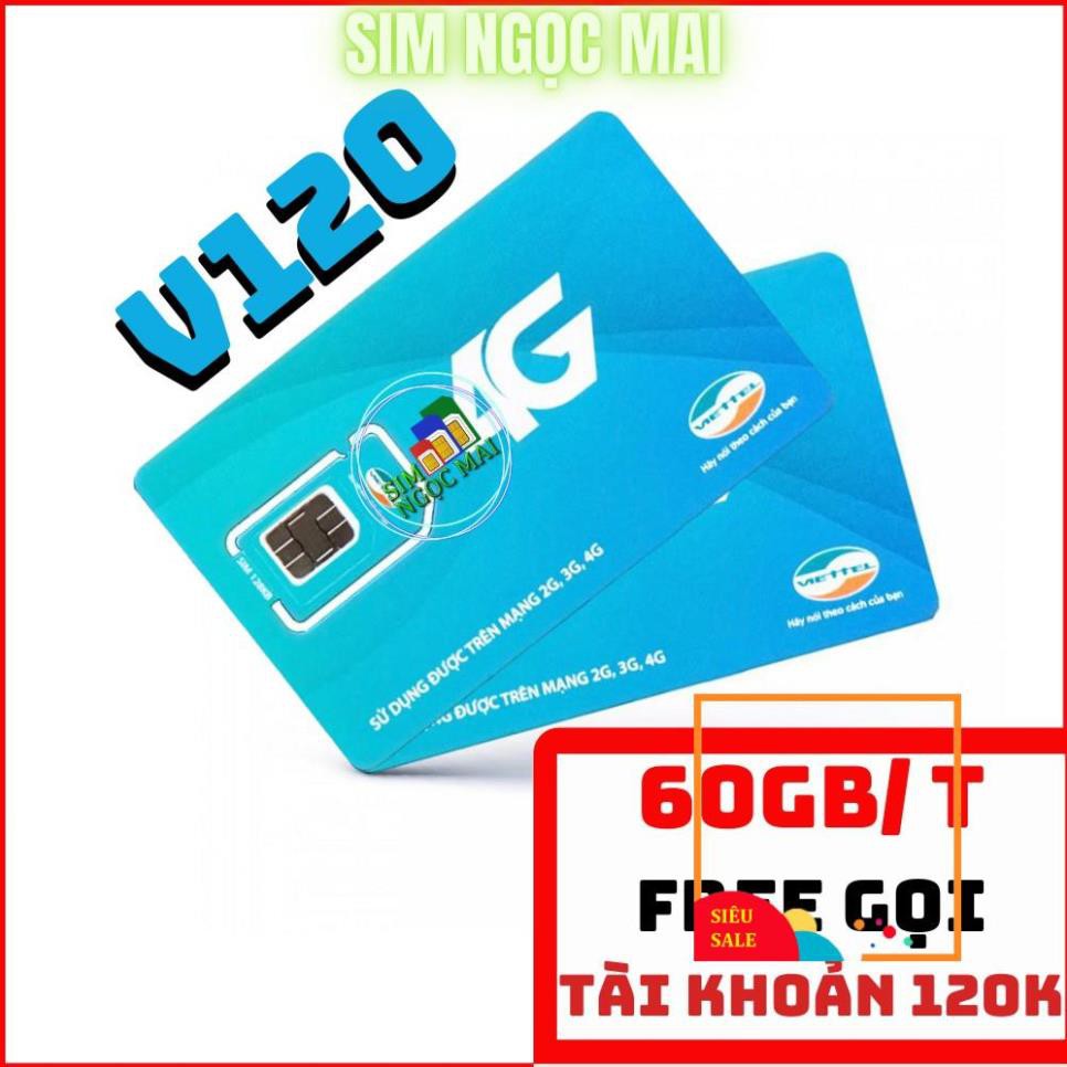 Sim 4G Viettel V120 GÓI VIP - 4GB/NGÀY - 120GB DATA TỐC ĐỘ CAO - MIỄN PHÍ GỌI - SIM NGỌC MAI