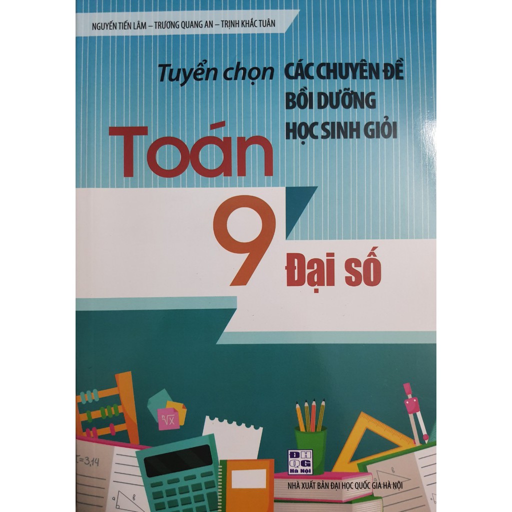 Sách - Tuyển chọn các chuyên đề bồi dưỡng học sinh giỏi toán 9 Đại Số