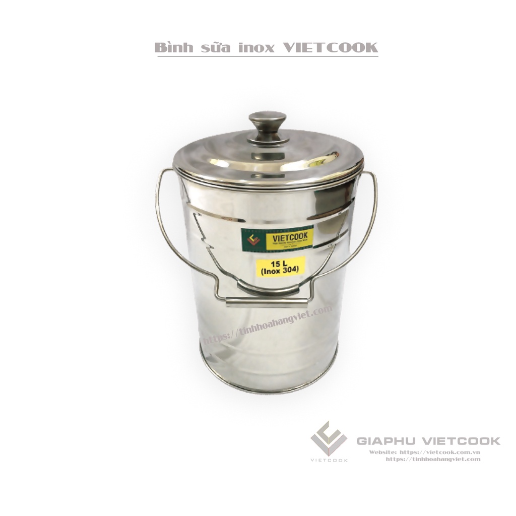 BÌNH ĐỰNG SỮA/ XÔ ĐỰNG THỰC PHẨM INOX 304 VIETCOOK - LOẠI 10L; 15L; 20L
