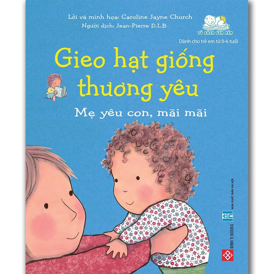 Sách - Gieo hạt giống thương yêu - Mẹ yêu con, mãi mãi