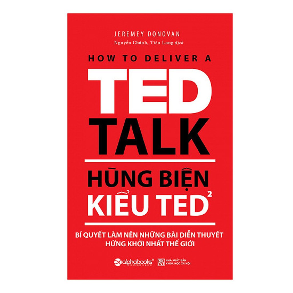 Sách - Hùng Biện Kiểu Ted 2 - Bí Quyết Làm Nên Những Bài Diễn Thuyết Hứng Khởi Nhất Thế Giới (Tái Bản 2018)