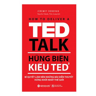 Hùng Biện Kiểu TED 2 - Bí Quyết Làm Nên Những Bài Diễn Thuyết Hứng Khởi Nhất Thế Giới