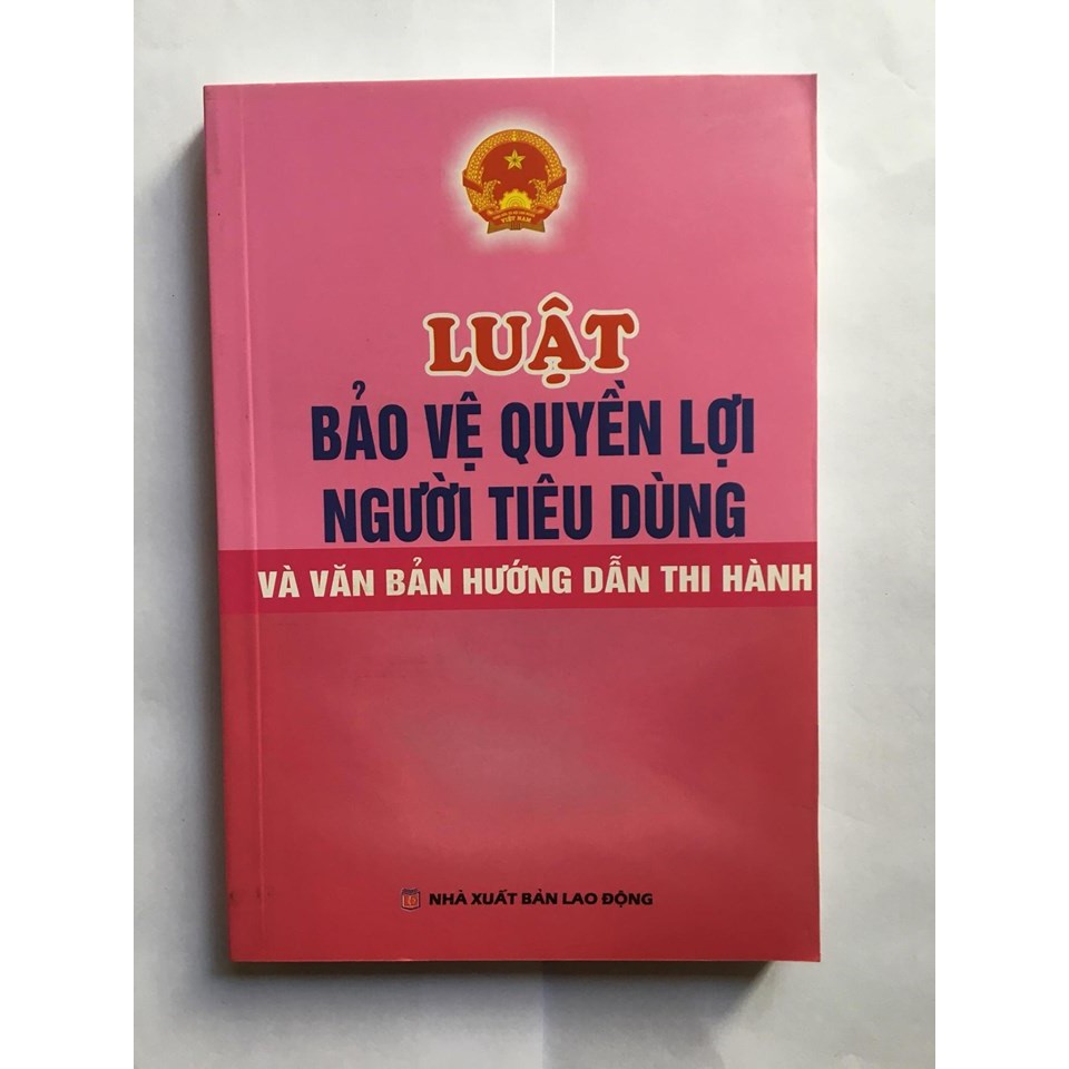 Sách - Luật Bảo Vệ Quyền Lợi Người Tiêu Dùng Và Văn Bản Hướng Dẫn Thi Hành