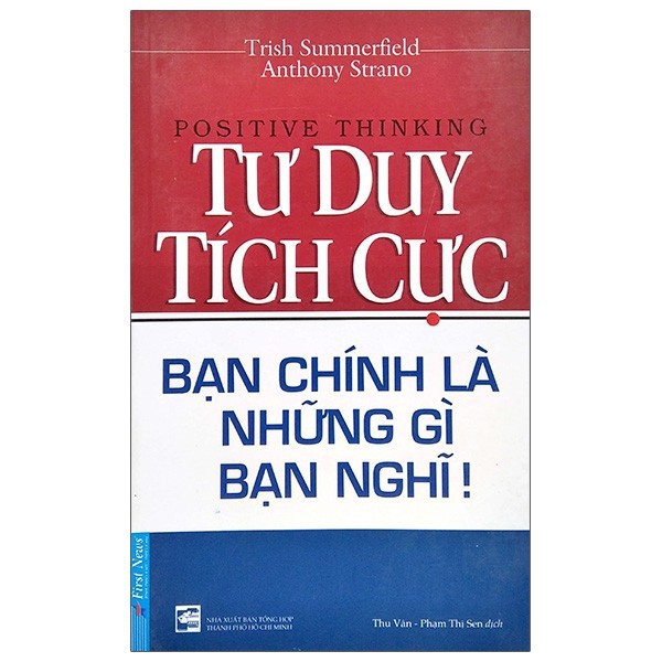 Sách - Tư Duy Tích Cực - Bạn Chính Là Những Gì Bạn Nghĩ - First News