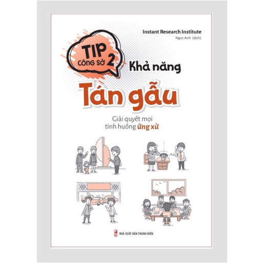 Sách - Tip Công Sở 2 - Khả Năng Tán Gẫu – Giải Quyết Mọi Tình Huống Ứng Xử