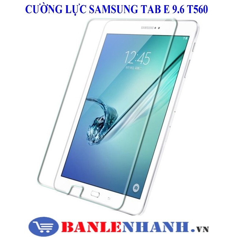 Kính cường lực Samsung Galaxy Tab E 9.6 ( T560/ T561) Chống Vỡ, Xước Màn Hình ( Trong Suốt )