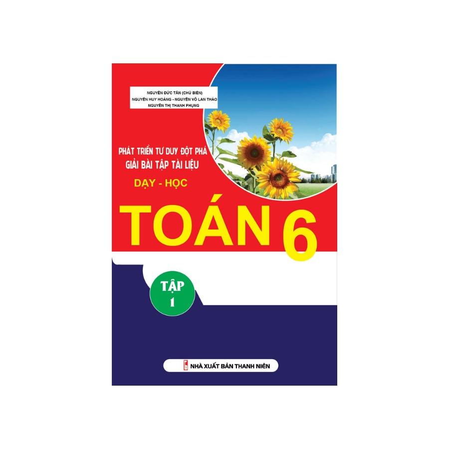 Sách - Phát Triển Tư Duy Đột Phá Giải Bài Tập Tài Liệu Dạy Học Toán 6 Tập 1