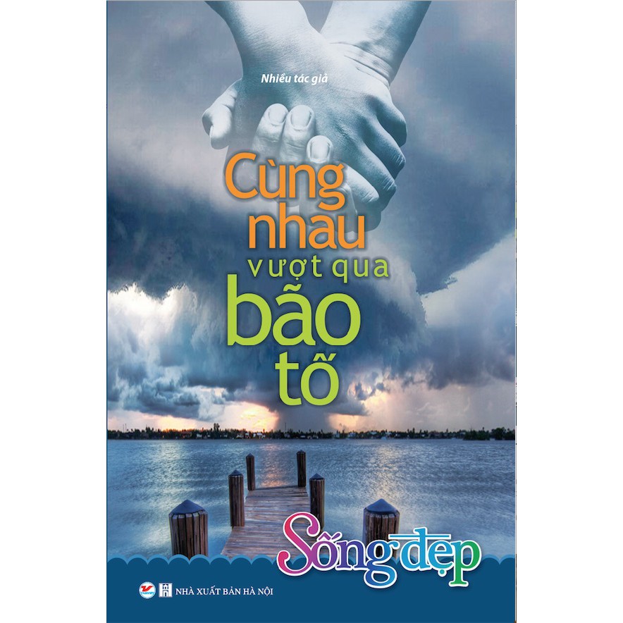 Sách - Sống Đẹp - Cùng Nhau Vượt Qua Bão Tố