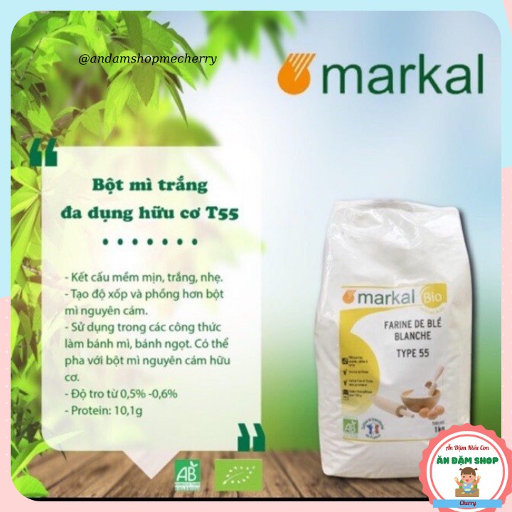 BỘT MÌ HỮU CƠ MARKAL PHÁP LÀM BÁNH CHO BÉ ĂN DẶM T55 VÀ T65 -  NGUYÊN TÚI 1 KG
