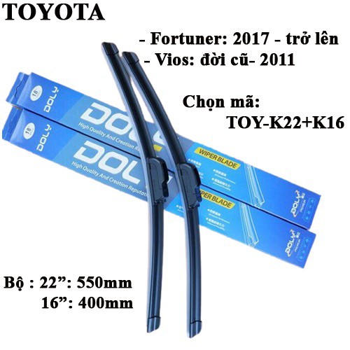 Gạt mưa Doly xe TOYOTA Fortuner Đời 2017 - Trở lên. Và Vios Đời trước - Đến 2011_1 bộ 2 cái(22"-16")