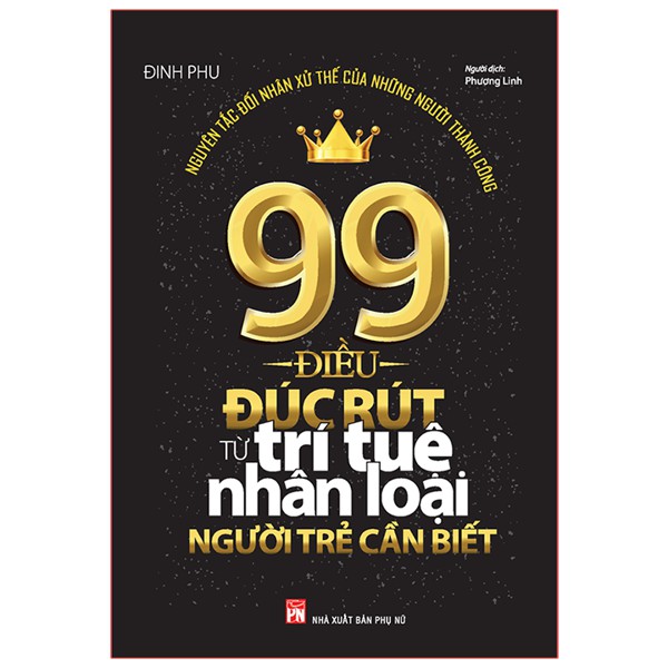 Sách: 99 Điều Đúc Rút Từ Trí Tuệ Nhân Loại Người Trẻ Cần Biết - Bìa Mềm