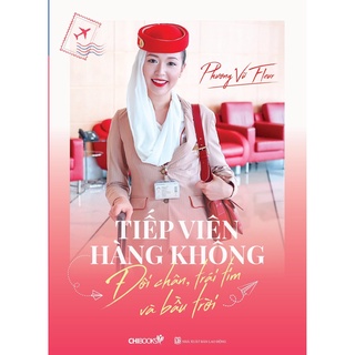 Sách - Tiếp Viên Hàng Không, Đôi Chân, Trái Tim Và Bầu Trời - Chibooks