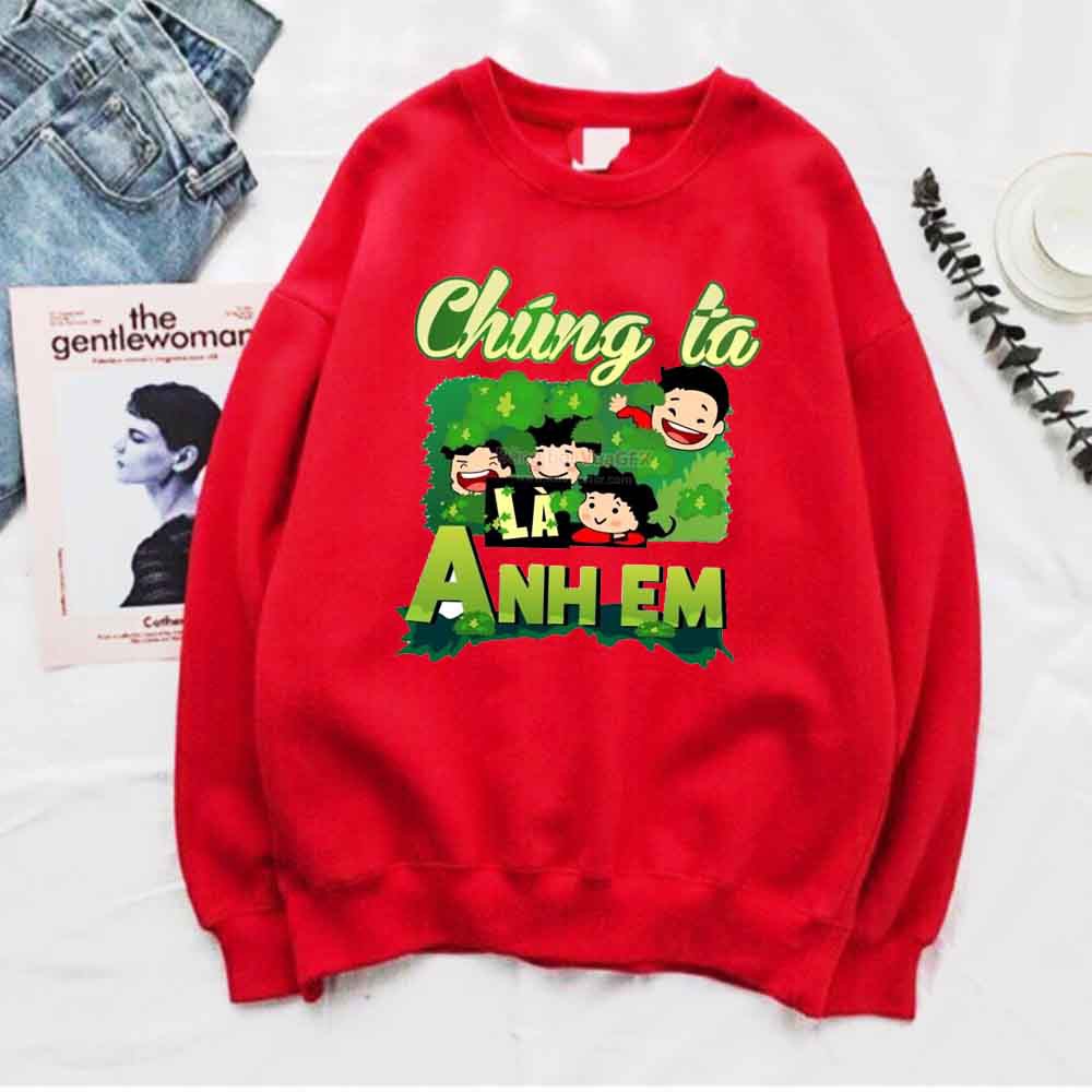 Áo nỉ chúng ta là anh em , chất nỉ loại 1, áo nhóm dài tay cực đẹp