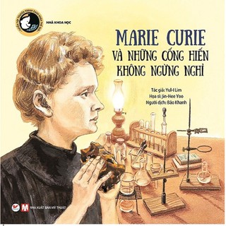 Sách - Tuyển Tập Truyện Tranh Danh Nhân Thế Giới - Maire Cuire Và Những Cống Hiến Không Ngừng Nghỉ