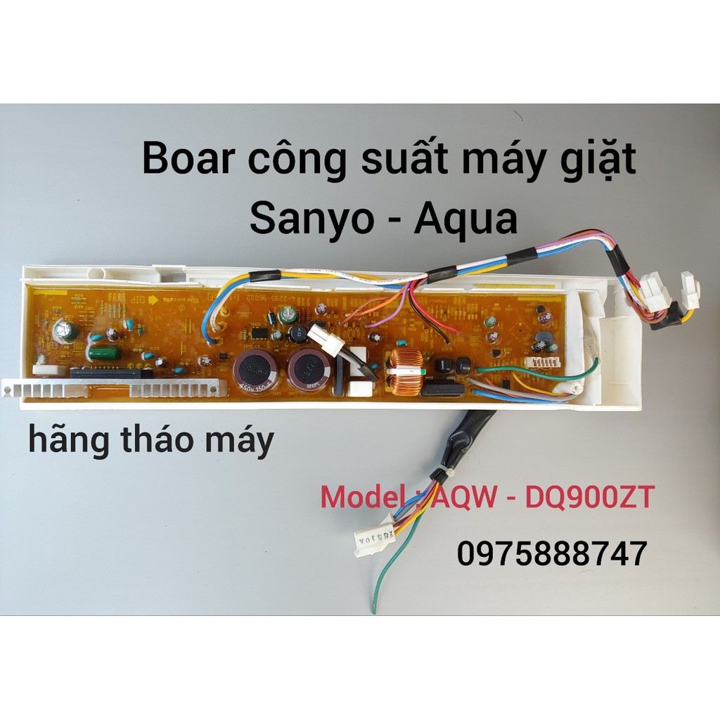 BO CÔNG SUẤT MÁY GIẶT SANYO - AQUA.MODEL : AQW - DQ900ZT ( THÁO MÁY )