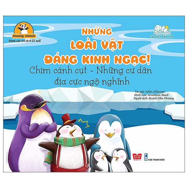 Sách Amazing Animals - Những Loài Vật Đáng Kinh Ngạc! - Chim Cánh Cụt - Những Cư Dân Địa Cực Ngộ Ngĩnh (Tái Bản)