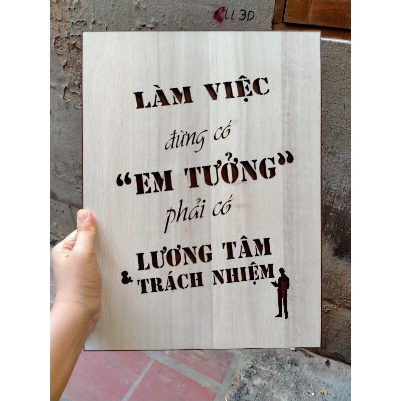 [Xưởng Tranh] Tranh Gỗ Treo Tường Trang Trí - Làm Việc Đừng Có Em Tưởng Phải Có Lương Tâm Và Trách Nhiệm