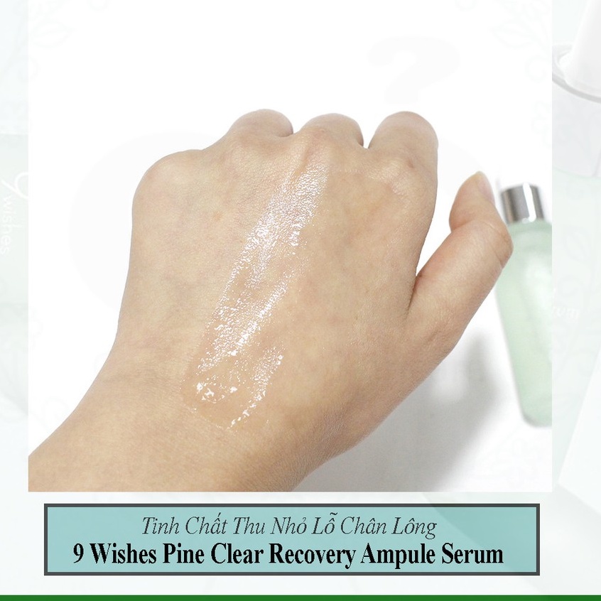 Tinh Chất 9 Wishes Từ Lá Thông Dưỡng Ẩm Thu Nhỏ Lỗ Chân Lông 9 Wishes Pine Clear Recovery Ampule Serum 25ml