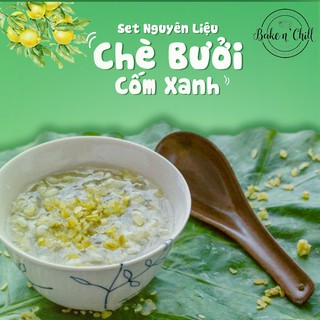 [Now Ship] Set Chè Bưởi Cốm Non Siêu Cùi An Giang (SET LỚN 35 - 40 Chén) Tặng Kèm Công Thức - BakenChill