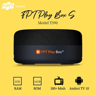 FPT PLAY BOX S 2021 FPT TELECOM -Model T590 Hands-free Android TV 10 Box Kết Hợp Loa Điều Khiển Giọng Nói + 4K