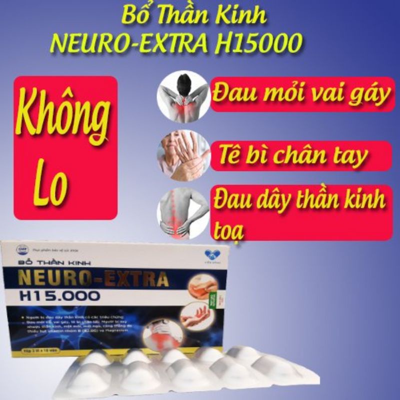 Bổ Thần Kinh Neuro Extra H15000 giảm tê bì chân tay đau mỏi vai gáy