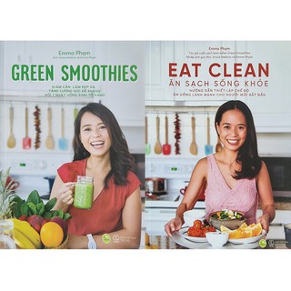 Sách Emma Phạm - Green Smoothies + Eat Clean Ăn Sạch Sống Khỏe Q2  Combo,