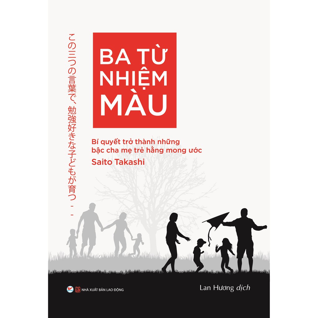 Sách - Ba Từ Nhiệm Màu - Bí Quyết Trở Thành Những Bậc Cha Mẹ Trẻ Hằng Mong Ước