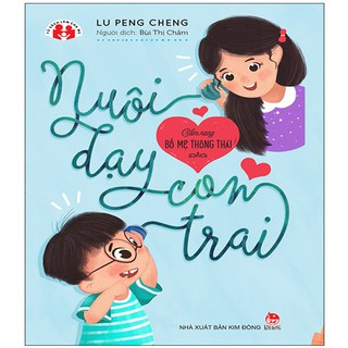 Cẩm Nang Bố Mẹ Thông Thái - Nuôi Dạy Con Trai