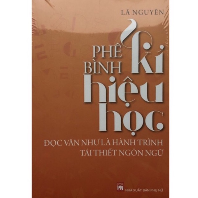 Sách - Phê bình kí hiệu học: đọc văn như là hành trình tái thiết ngôn ngữ