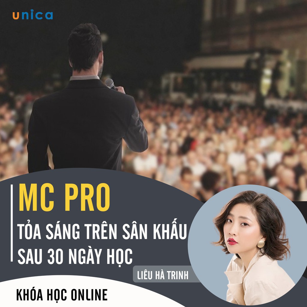 - FULL khóa học PHÁT TRIỂN CÁ NHÂN- MC Pro - Toả sáng trên sâu khấu chỉ với 30 ngày học- UNICA.VN