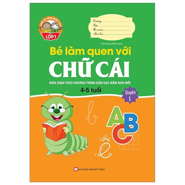 Sách - Giúp Bé Vững Bước Vào Lớp 1 - Bé Làm Quen Với Chữ Cái: Quyển 1 (4-5 Tuổi)