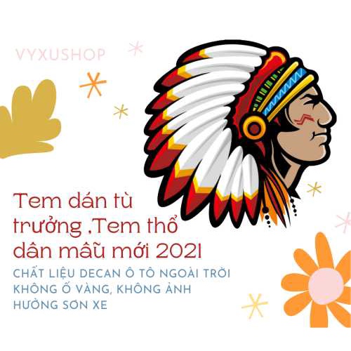 Tem Dán Tù Trưởng Xe Tải.Tem Xe Tải.Tem Thổ Dân Mẫu Mới 2021, decal tù trưởng thổ dân da đỏ chất liệu decan cao cấp