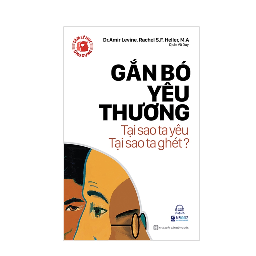 Sách - Tâm lý học ứng dụng: Gắn bó yêu thương - Tại sao ta yêu, tại sao ta ghét