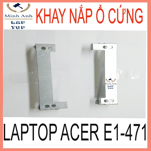 Khay nắp ổ cứng Laptop Acer E1-471