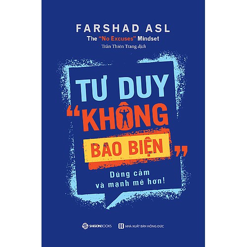 SÁCH: Tư duy "không bao biện": Dũng cảm và mạnh mẽ hơn (The "No Excuses" Mindset) - Tác giả: Farshad Asl