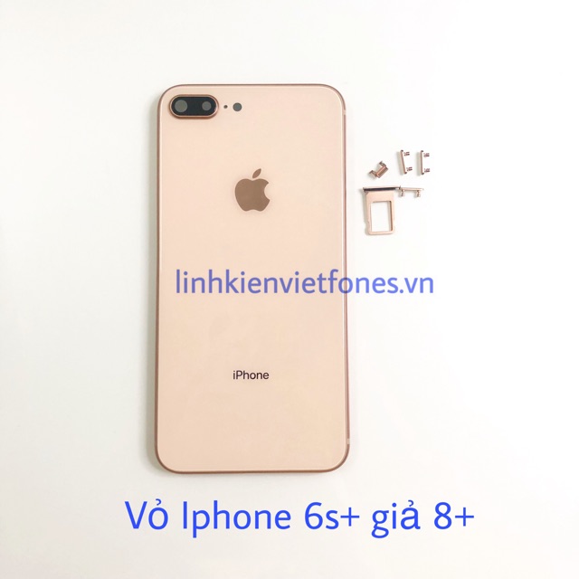 ĐỘ VỎ IPHONE 6S PLUS LÊN 8 PLUS