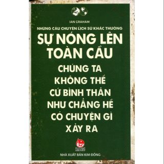 Những Câu Chuyện Lịch Sử Khác Thường - Sự Nóng Lên Toàn Cầu