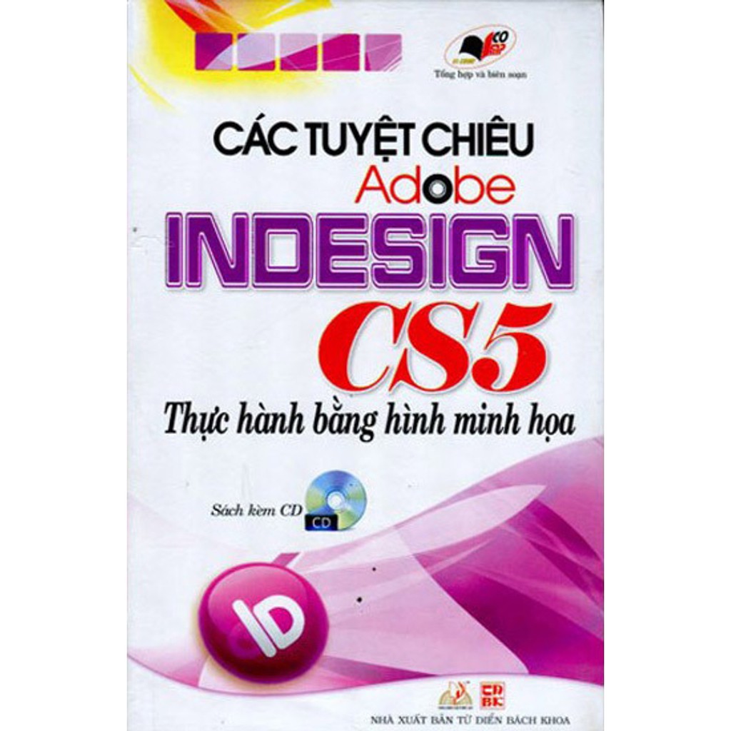 Sách - Các Tuyệt Chiêu Adobe Indesign CS5 Thực Hành Bằng Hình Minh Họa (Kèm CD)