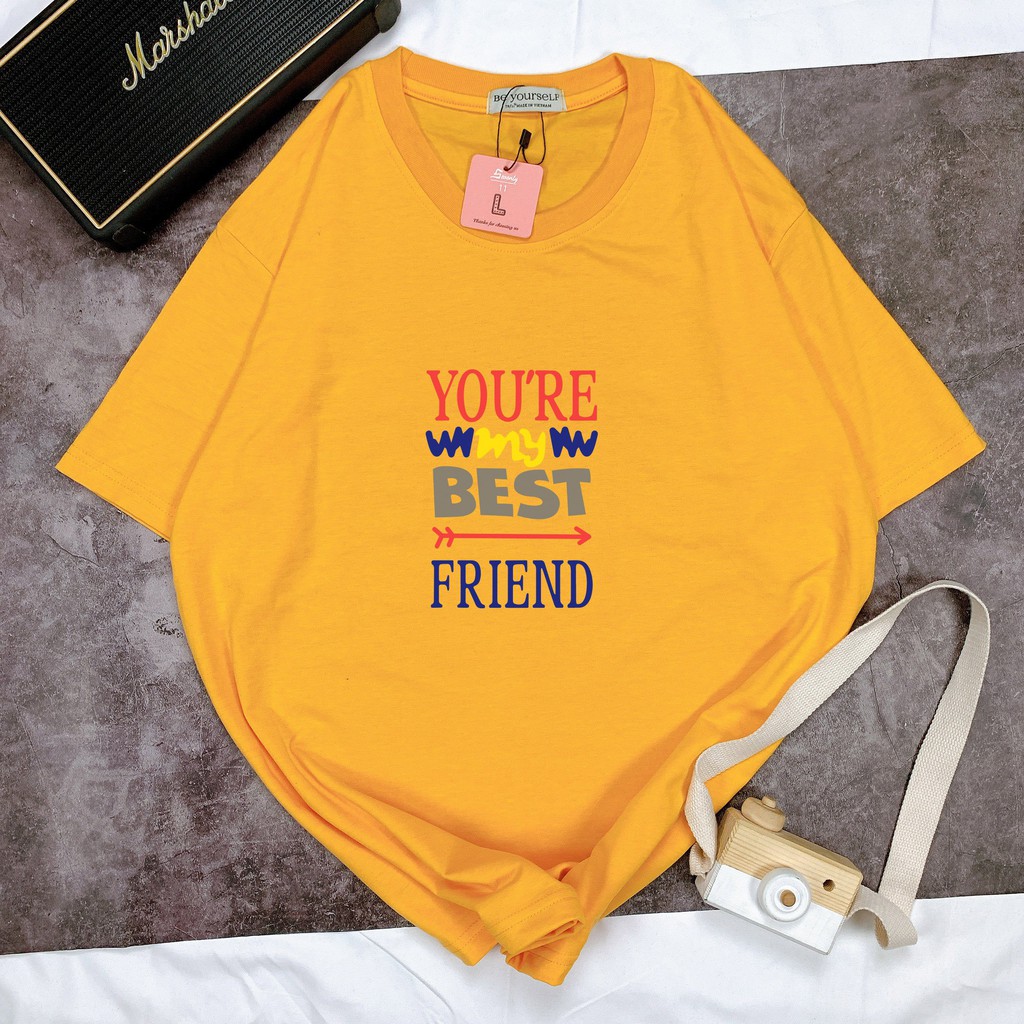 - Áo thun tay ngắn Be Yourself unisex size M L XL - YOU ARE MY BEST FRIEND