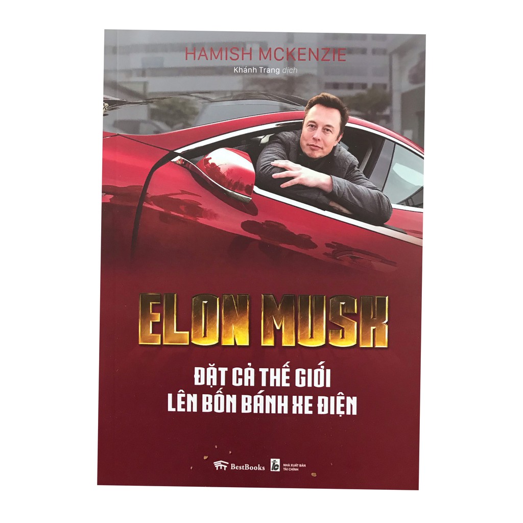 Sách - Elon Musk - Đặt Cả Thế Giới Lên Bốn Bánh Xe Điện