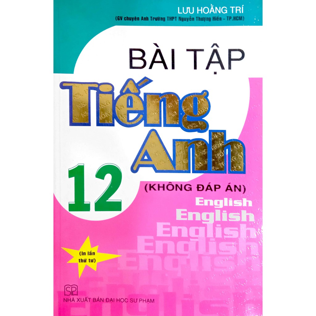 Sách - Bài tập Tiếng Anh 12 không đáp án - Lưu Hoằng Trí (In lần thứ tư)
